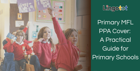 Primary MFL PPA Cover: A Practical Guide for Primary Schools
