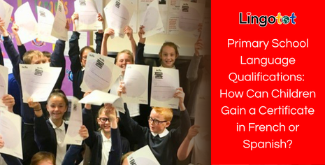 Primary School Language Qualifications: How Can Children Gain a Certificate in French or Spanish?