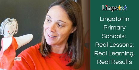 Lingotot in Primary Schools: Real Lessons, Real Learning, Real Results